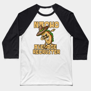 Nacho Average Recruiter Funny HR Cinco De Mayo Baseball T-Shirt